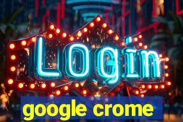 google crome